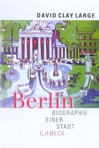 Berlin: Biographie einer Stadt